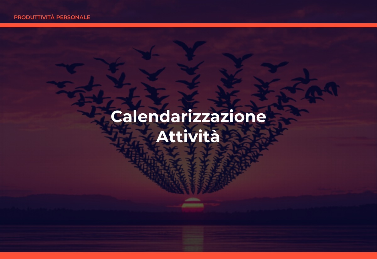Calendarizzazione delle Attività: Significato, Metodo e Strumenti