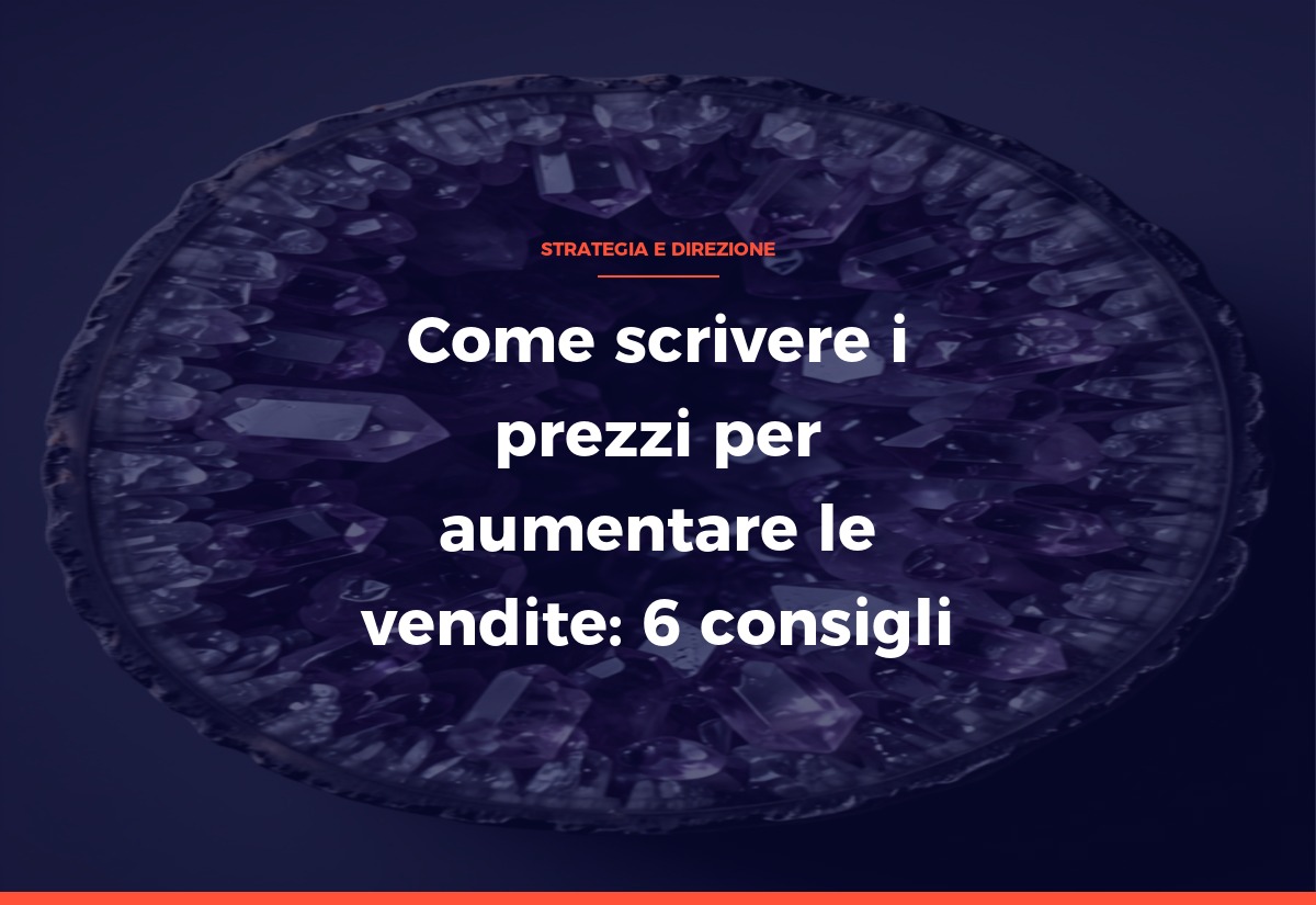 Come scrivere i prezzi per aumentare le vendite: 6 consigli