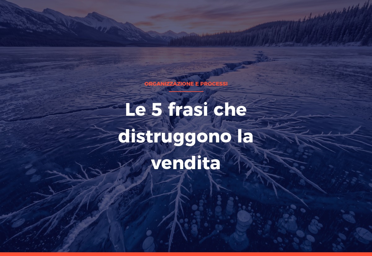 Le 5 frasi che distruggono la vendita